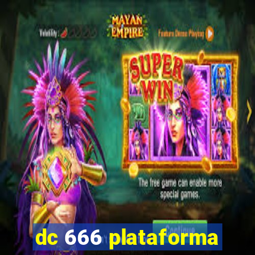 dc 666 plataforma